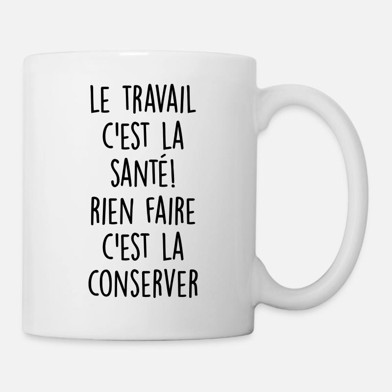 le travail c est la santé / citations travail - Mug blanc - blanc