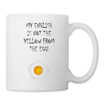 My English is not the yellow from the egg - Tasse - Weiß - Rechts