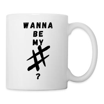 Wanna be my #? - Tasse - Weiß - Rechts