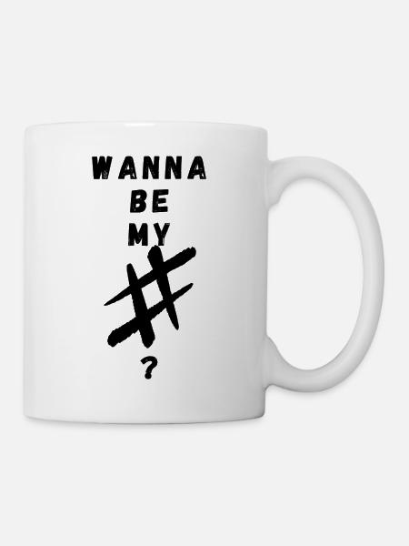 Wanna be my #? - Tasse - Weiß