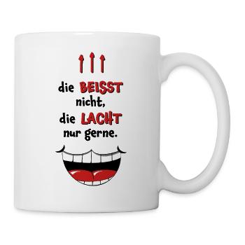 die BEISST nicht, die LACHT nur gerne. - Tasse - Weiß - Rechts