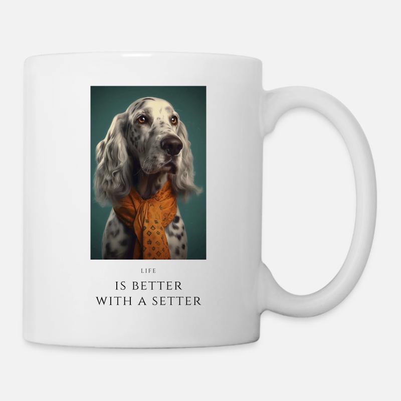Life is better with a setter - Tasse - Weiß