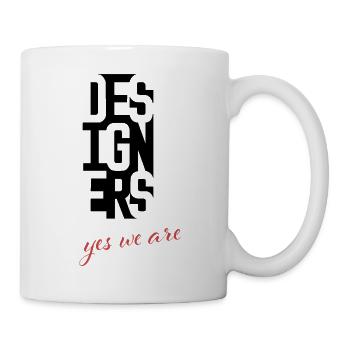 Designers, yes we are - Tasse - Weiß - Rechts