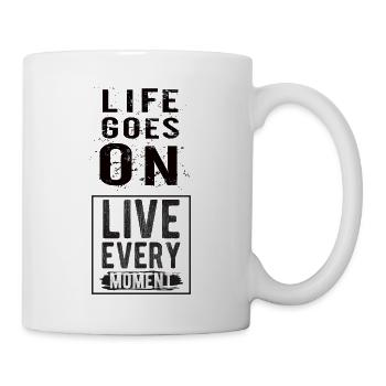 Life goes on - Tasse - Weiß - Rechts