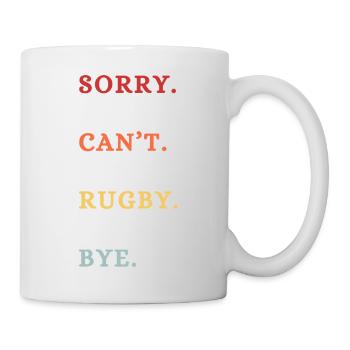 Entschuldigung, kann nicht Rugby? Tschüss. - Tasse - Weiß - Rechts