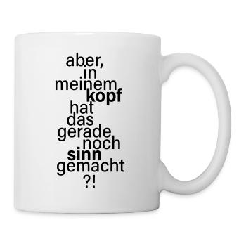 Gerade noch Sinn gemacht. - Tasse - Weiß - Rechts