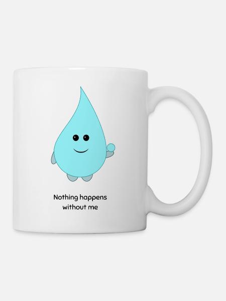 Cute Water Drop Cartoon Nothing Happens Without Me - Mug - white