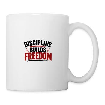 DISCIPLINE BUILDS FREEDOM - Tasse - Weiß - Rechts