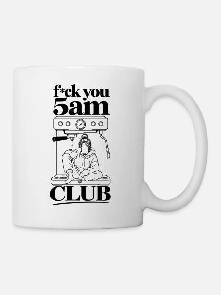 5AM Club-f*ck you- statement  - Tasse - Weiß