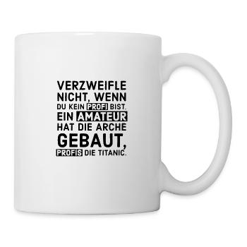 Spruch Arche Bibel Titanic schwarz Amateur Schiff - Tasse - Weiß - Rechts