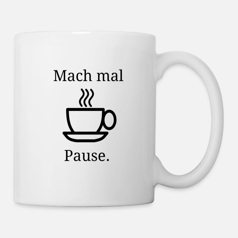 Mach mal Pause ! - Tasse - Weiß
