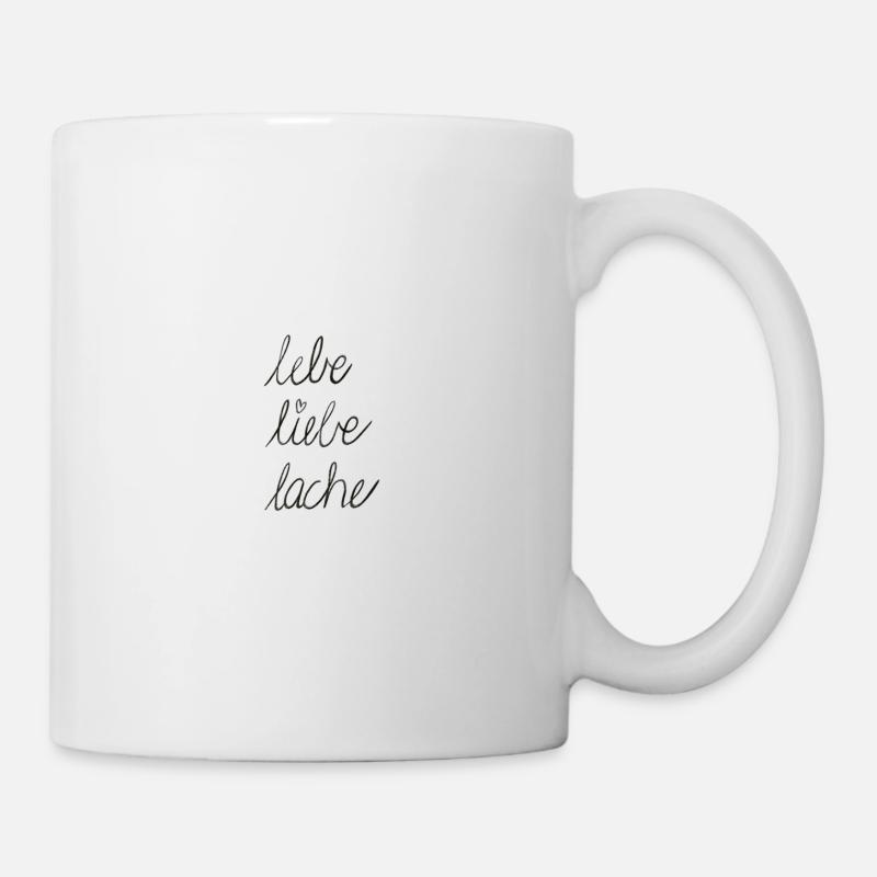 lebe liebe lache - Tasse - Weiß