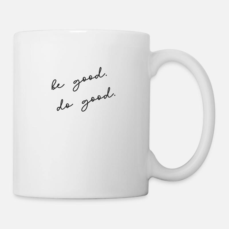 be good. do good. - dein Motivator - Tasse - Weiß