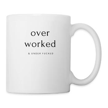 over worked under f... - Tasse - Weiß - Rechts