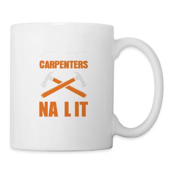 Tischler nageln es Holzarbeiter Geschenk - Tasse - Weiß - Rechts