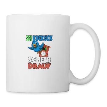 Sei Kuckuck Scheiss drauf - Tasse - Weiß - Rechts