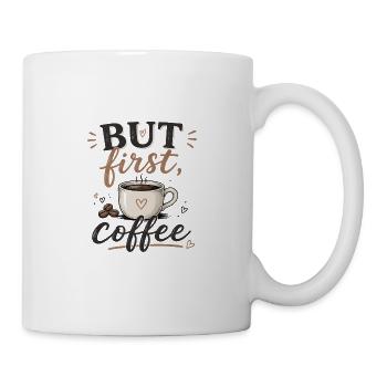 Aber zuerst Kaffee - Tasse - Weiß - Rechts