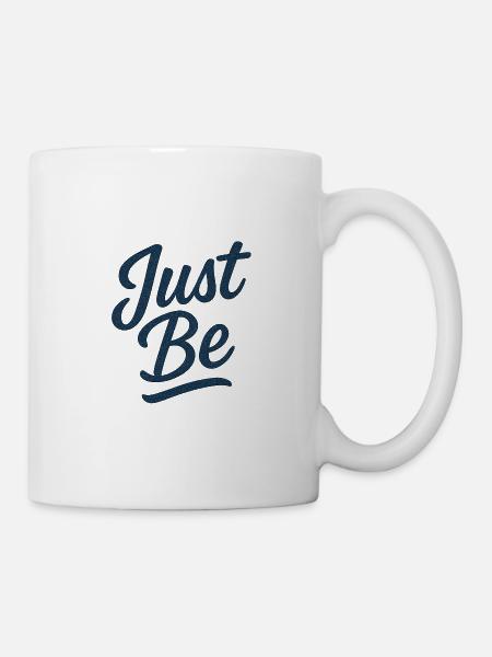 Just Be - Tasse - Weiß