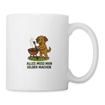 Alles muss man selber machen - Tasse - Weiß - Rechts
