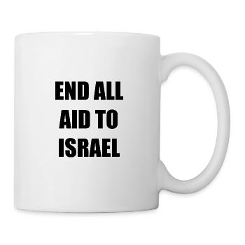 END ALL AID TO ISRAEL - Tasse - Weiß - Rechts