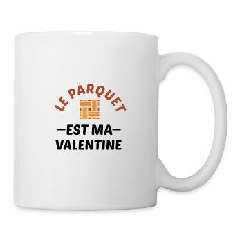 Le parquet est ma valentine t-shirt parqueteur - Mug blanc - blanc - Droite