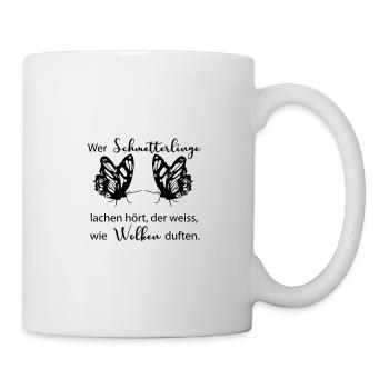 Wer Schmetterlinge lachen hört, der weiss, ... - Tasse - Weiß - Rechts