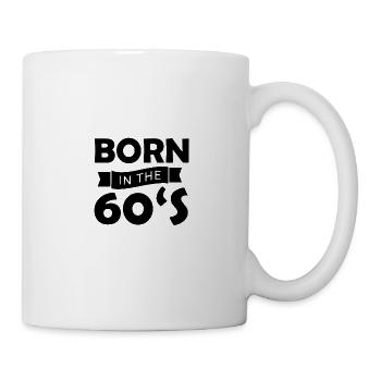 60's 60er Jahre 1960-1970 Geboren Geburtstag - Tasse - Weiß - Rechts