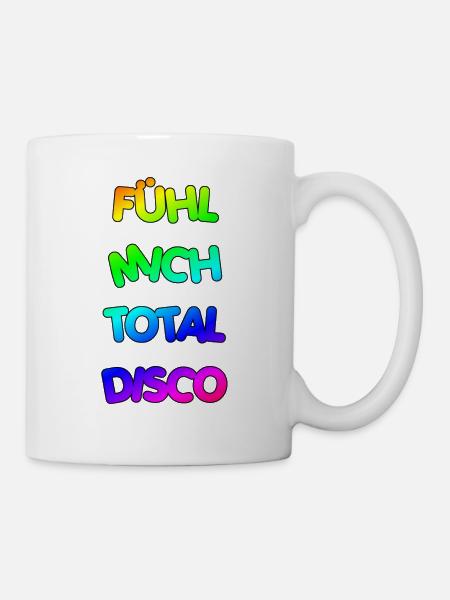 FÜHL MICH TOTAL DISCO - Tasse - Weiß