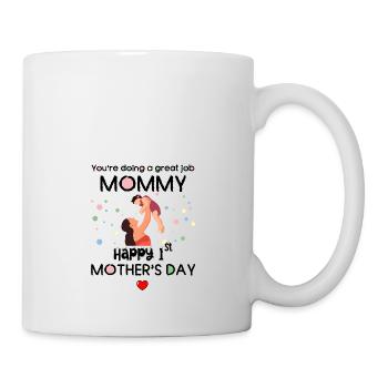 You are doing a great job 1st mothers day - Mug - white - Right