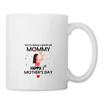 You are doing a great job 1st mothers day - Mug - white - Right