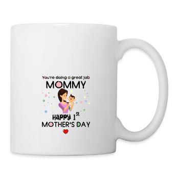 You are doing a great job 1st mothers day - Mug - white - Right