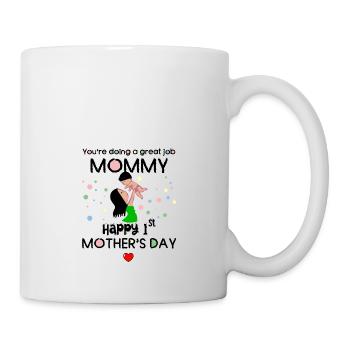 You are doing a great job 1st mothers day - Mug - white - Right