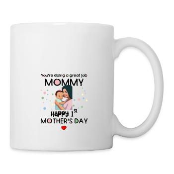 You are doing a great job 1st mothers day - Mug - white - Right