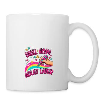 Diamond Painting Artist Drill Now Adult Later - Mug - white - Right