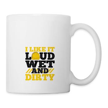 I Like It Loud Dirty Saying Construction Site Men - Mug - white - Right