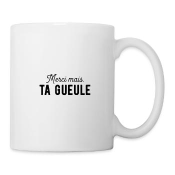 Merci mais ta gueule cadeau humour drole noel - Mug blanc - blanc - Droite