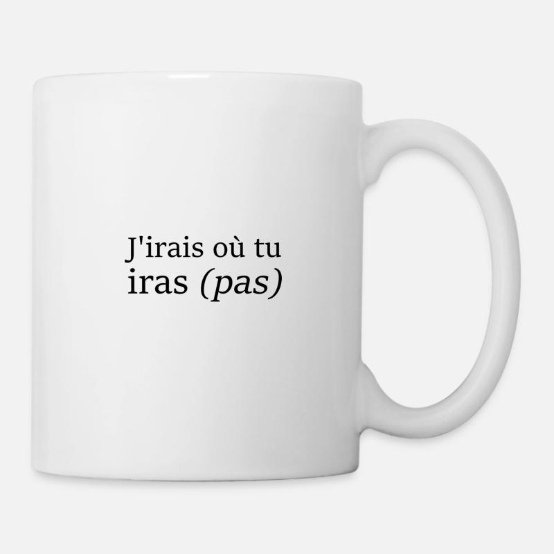 J'irais où tu iras (pas) - Mug blanc - blanc