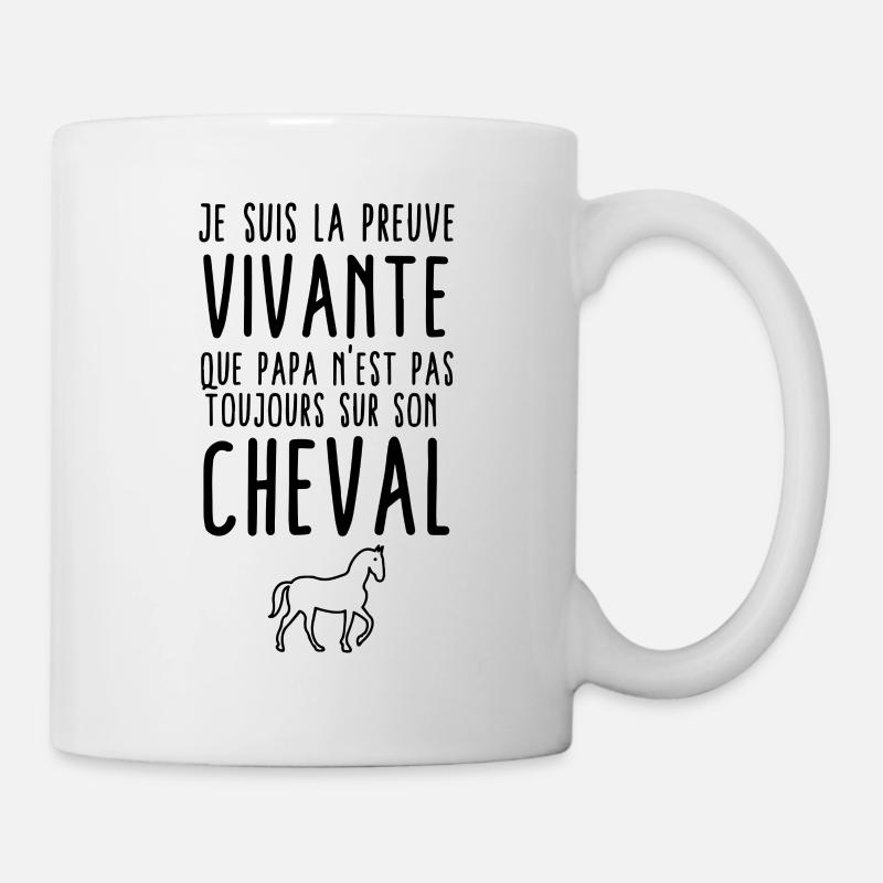 Preuve que papa n'est pas toujours sur son cheval - Mug blanc - blanc