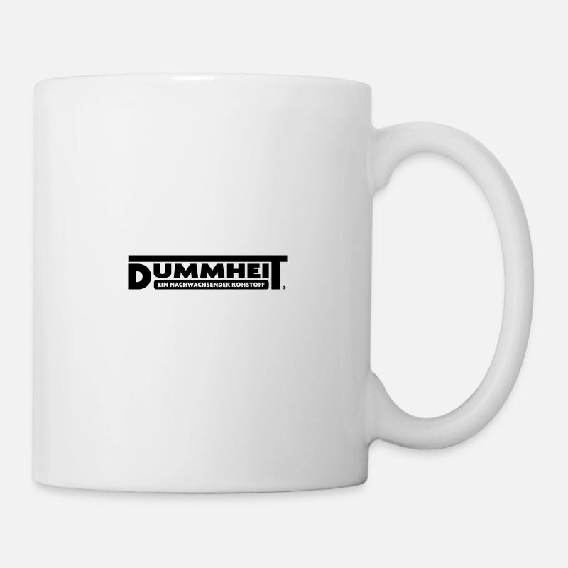 Dummheit ein nachwachsender Rohstoff - Tasse - Weiß