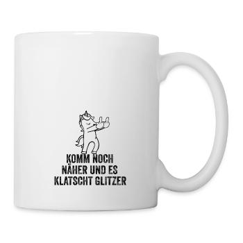 Komm noch näher und es klatscht Glitzer Einhorn - Tasse - Weiß - Rechts