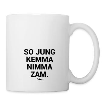 So jung kemma nimma zam. / Bayrisch Mundart - Tasse - Weiß - Rechts