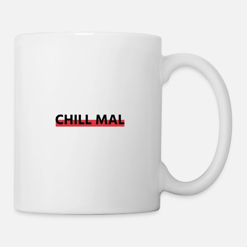 Chill mal! - Tasse - Weiß