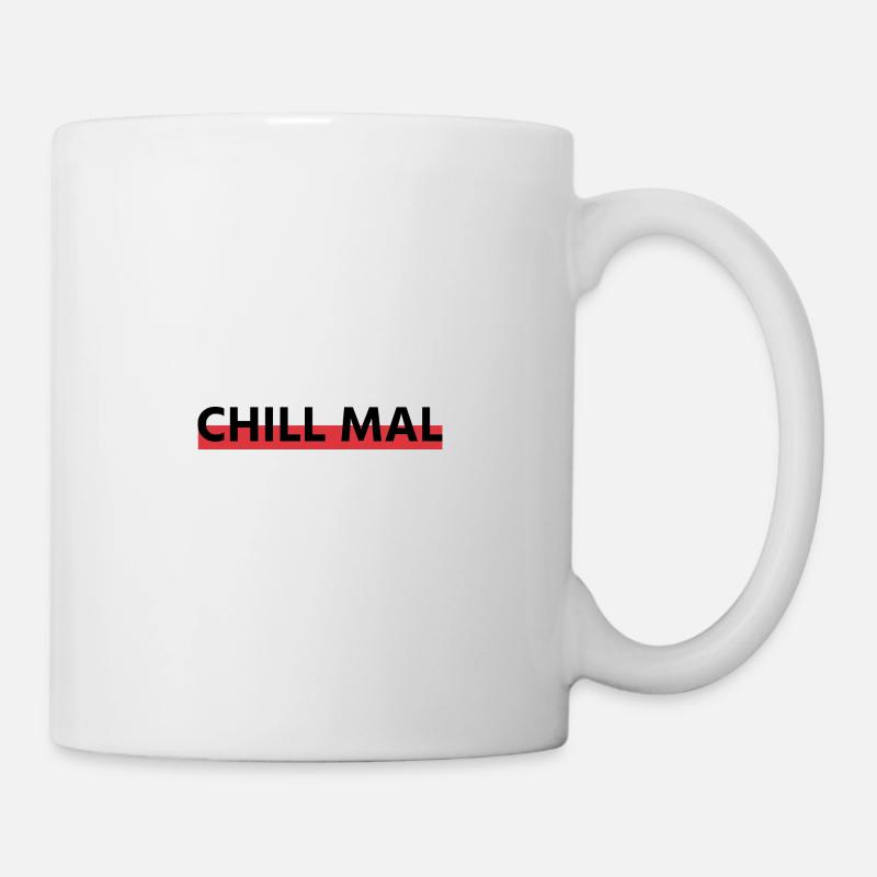 Chill mal! - Tasse - Weiß