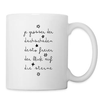 Spruch Je größer der Dachschaden - Tasse - Weiß - Rechts