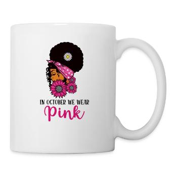 Im Oktober tragen wir Pink für afrikanische Frauen, die kämpfen - Tasse - Weiß - Rechts
