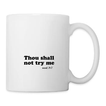 Tu ne me mettras pas à l’épreuve - Mug blanc - blanc - Droite