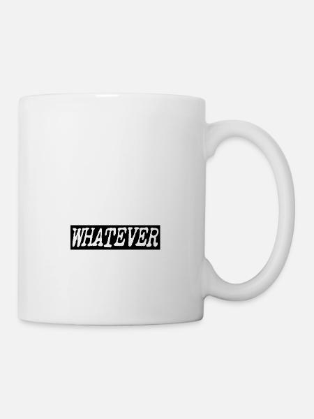Whatever - Tasse - Weiß