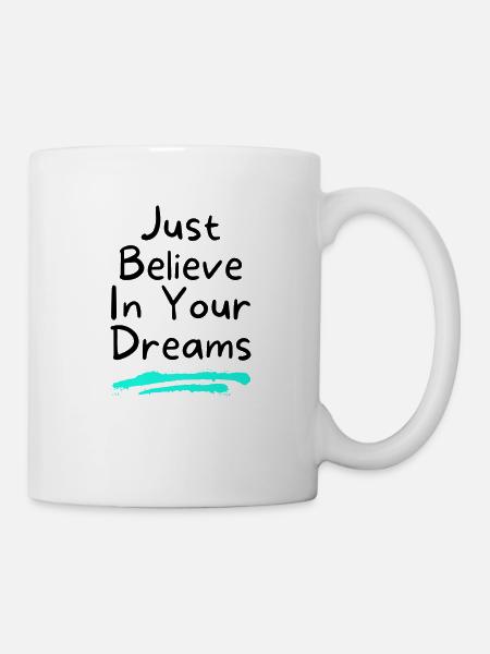 JUST BELIEVE IN YOUR DREAMS 2 - Mug blanc - blanc