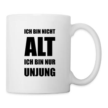 Design "Ich bin nicht ALT .. Ich bin nur UNJUNG" - Tasse - Weiß - Rechts