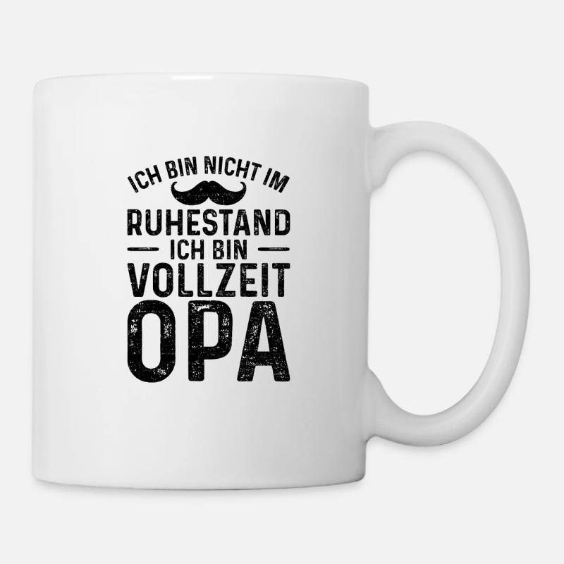 Ich Bin Nicht Im Ruhestand Ich Bin Vollzeit Opa - Tasse - Weiß